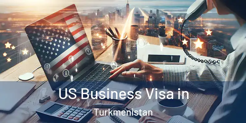  US Business Visa in Turkmenistan