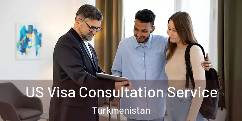  US Visa Consultation Service Turkmenistan