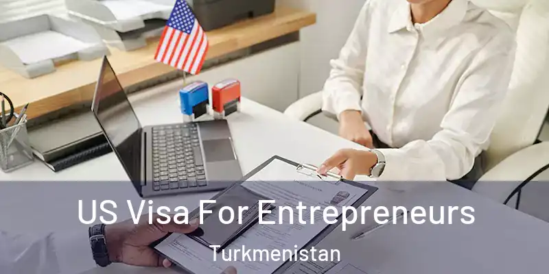  US Visa For Entrepreneurs Turkmenistan